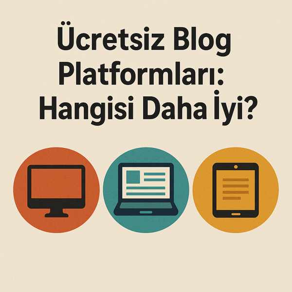 Ücretsiz Blog Platformları: Hangisi Daha İyi?