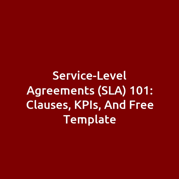 Service-Level Agreements (SLA) 101: Clauses, KPIs, and Free Template