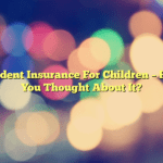 Accident Insurance For Children – Have You Thought About It?