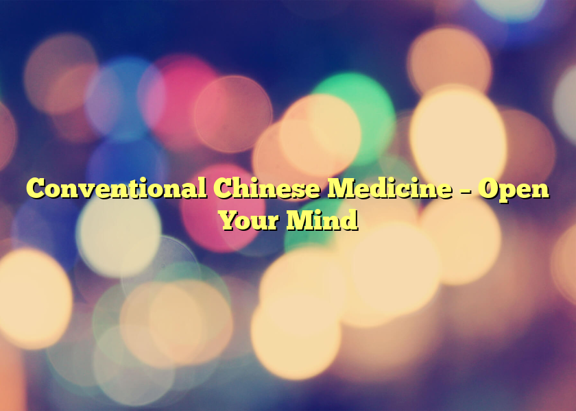 Conventional Chinese Medicine – Open Your Mind
