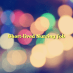 Short-lived Nursing Job