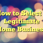 How to Select a Legitimate Home Business