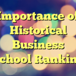 Importance of Historical Business School Ranking