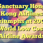 Sanctuary Hong Kong Airlines Triumphs at 2007 World Low Cost Airline Awards