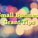 Small Business Grant Tips