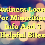 Business Loans For Minorities: Info And 3 Helpful Sites