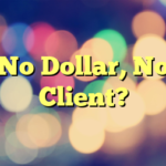 No Dollar, No Client?