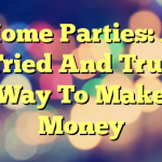Home Parties: A Tried And True Way To Make Money