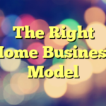 The Right Home Business Model