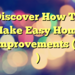 Discover How To Make Easy Home Improvements (2 )