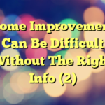 Home Improvement Can Be Difficult Without The Right Info (2)