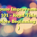 House Improvement 101 – Read This Before Beginning (2 )