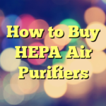 How to Buy HEPA Air Purifiers