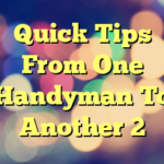 Quick Tips From One Handyman To Another 2