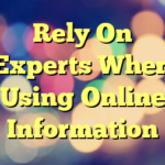 Rely On Experts When Using Online Information