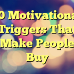 10 Motivational Triggers That Make People Buy