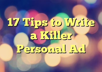 17 Tips to Write a Killer Personal Ad