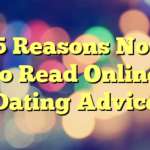 5 Reasons Not to Read Online Dating Advice