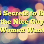 6 Secrets to Be the Nice Guy Women Want