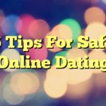 6 Tips For Safe Online Dating