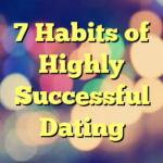 7 Habits of Highly Successful Dating