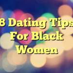 8 Dating Tips For Black Women