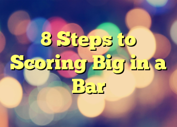 8 Steps to Scoring Big in a Bar