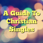 A Guide To Christian Singles