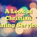 A Look at Christian Dating Services