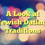 A Look at Jewish Dating Traditions