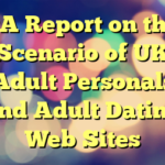 #A Report on the Scenario of UK Adult Personals and Adult Dating Web Sites