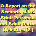 A Report on the Scenario of UK Adult Personals and Adult Dating Web Sites (2 )