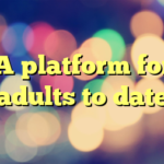 A platform for adults to date