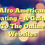 Afro American Dating – A Guide To The Online Websites