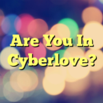 Are You In Cyberlove?