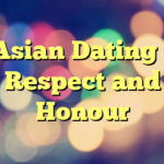 Asian Dating – Respect and Honour