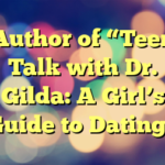 Author of “Teen Talk with Dr. Gilda: A Girl’s Guide to Dating”