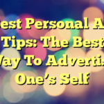 Best Personal Ad Tips: The Best Way To Advertise One’s Self