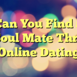 Can You Find a Soul Mate Thru Online Dating