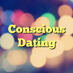 Conscious Dating