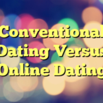 Conventional Dating Versus Online Dating