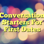 Conversation Starters For First Dates