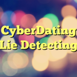 CyberDating Lie Detecting