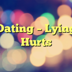Dating – Lying Hurts