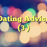 Dating Advice (3 )