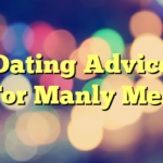 Dating Advice For Manly Men