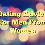 Dating Advice For Men From Women