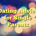 Dating Advice for Single Parents