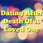 Dating After Death Of A Loved One