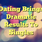 Dating Brings Dramatic Results To Singles